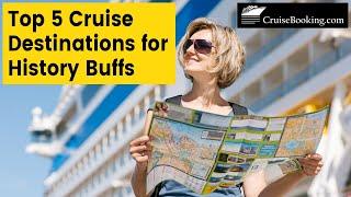 Top 5 Cruise Destinations for History Buffs | CruiseBooking.com