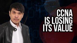 CCNA is losing its value