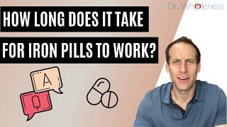 How Long Does It Take For Iron Pills To Work?