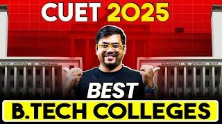 Best B.Tech Colleges from CUET 2025 | CUET Complete Details | Admission, Fees, Placements