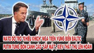 NATO dở trò “khiêu khích” Nga tại Baltic: Putin ra đòn cảnh cáo “sấp mặt”, Kiev thất thủ lên hoàn