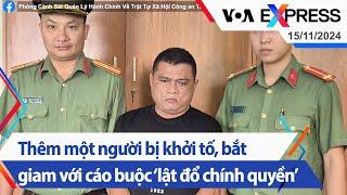 Việt Nam: Thêm một người bị khởi tố, bắt giam với cáo buộc ‘lật đổ chính quyền’ | VOA 15/11/24