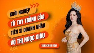 Khởi nghiệp từ tay trắng của Tiến sĩ Doanh Nhân Ngọc Giàu