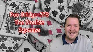 The Double Squeeze - Fun Bridge #78 - Online Bridge Competition