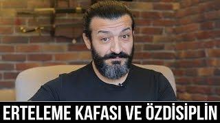 ERTELEME KAFASI ve ÖZDİSİPLİN