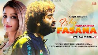 Ishq Mera Sarfira Fasana (LYRICS) Arijit Singh & Shreya Ghoshal | Vishal Mishra | Himesh Reshammiya