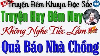 Truyện Nhân Quả Đời Thực: Quả Báo Nhà Chồng Tồi Tệ | 15 phút Nghe kể truyện đêm khuya ngủ rất ngon