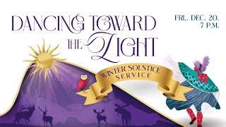  12/20/2024 Winter Solstice Service | Dancing Toward the Light with Doug Good Feather