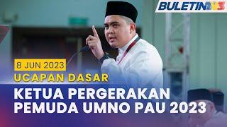 [PENUH] Ucapan Dasar Ketua Pemuda UMNO, PAU 2023 | 8 Jun 2023