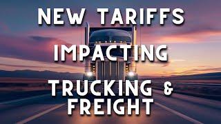 New Tariffs Impacting Trucking & Freight – What to Expect Next!