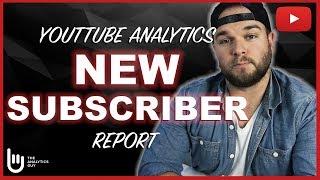 NEW Subscriber Report - YouTube Analytics