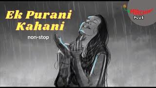 Ek Purani Kahani - (best Episodes back to back) | Rj Sayema | Mirchi Plus