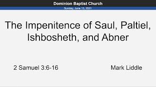 The Impenitence of Saul, Paltiel, Ishbosheth, and Abner - 6/13/2021 - Mark Liddle