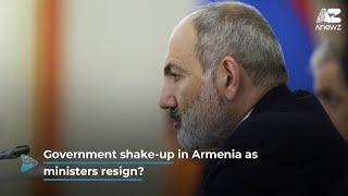 Government shake-up in Armenia as ministers resign?