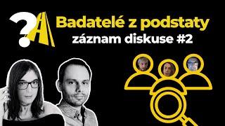 Badatelé z podstaty #2 - záznam diskuse