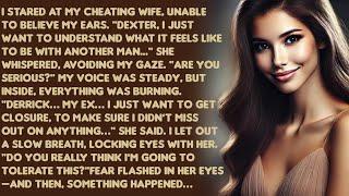 I stared at my cheating wife, unable to believe my ears. "Dexter, I just want to understand what...