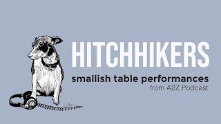 Hitchhikers: A2Z Podcast Smallish Table Performance