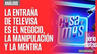 #Análisis ¬ La entraña de Televisa es el negocio, la manipulación y la mentira