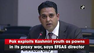 Pak exploits Kashmiri youth as pawns in its proxy war, says EFSAS director