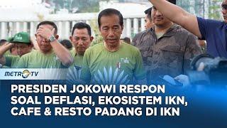 Respon Jokowi Tentang Deflasi, Membangun Ekosistem IKN, Cafe & Restoran Padang Di IKN