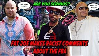 Fat Joe crossed the line  – Foundational Black Americans deserve RESPECT, not disrespect!!!