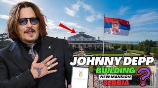 Johnny Depp Building a House in Serbia, Ready by 2025