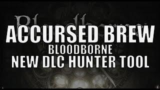 Bloodborne The Old Hunters - How to get "Accursed Brew" Hunter Tool Location