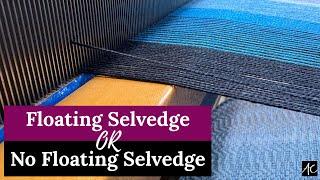 Floating Selvedges or No Floating Selvedges