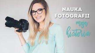 NAUKA FOTOGRAFII - moja historia || Design Your Life