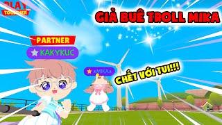 Play Together | GIẢ BUÊ ĐUÊ TROLL MIKA - AI CỨU KA CHUYẾN NÀY | KA KỲ KỤC