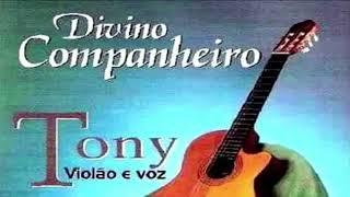 Tony. voz e violão. Divino Companheiro. ( CD Completo )