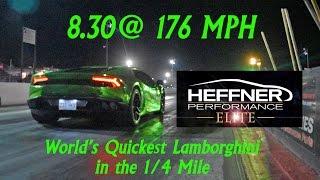 World's Quickest Lamborghini - Heffner Performance Huracan runs 8.3 @ 176 MPH Drag Racing 1/4 Mile