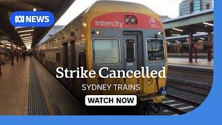 IN FULL: Sydney's weekend train strike called off  | ABC NEWS