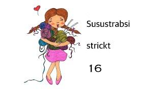 Susustrabsi strickt 16 - ein lang vergessenes Projekt! 