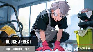 House Arrest With Tetsu | Tetsu Tetsu x Listener