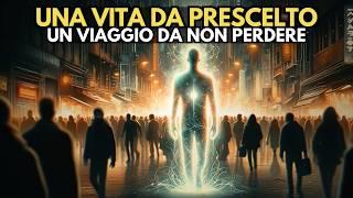 TU SEI UN PRESCELTO Ecco Segni, Prove, Sfide, Attacchi (Viaggio Incredibile!) | Risveglio Spirituale