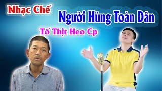 Bài Hát Cực Hay Về Người Tố Cáo Thịt Heo Cp | Nhạc chế người hùng toàn dân