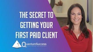 Becoming A Life Coach - The Secret to Getting Your First Paid Coaching Client