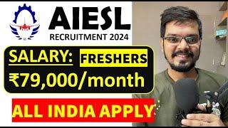 AIESL Recruitment 2024| Freshers | CTC: ₹79,000/ Month | Engineers | Latest Job Updates 2024