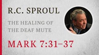 The Healing of the Deaf Mute (Mark 7:31–37) — A Sermon by R.C. Sproul