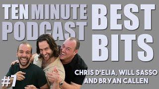 Ten Minute Podcast Best of Compilation | Vol 7 | Chris D'Elia, Bryan Callen and Will Sasso