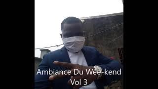 Ambiance Du Wee kend Vol 3 Votre Supreme Dj Pat Premier C'est Moi