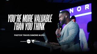 You're More Valuable Than You Think | Pastor Travis Simons, M.Div.