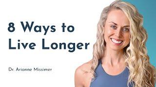 8 Ways to Optimize Longevity and Health: How to Live Longer