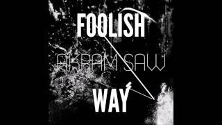 Akram Saw - Foolish Way (Original Mix)