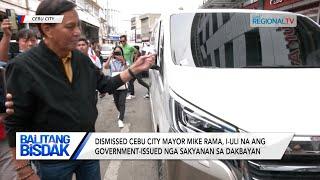 Balitang Bisdak: Dismissed Cebu City Mayor Mike Rama, i-uli na ang government-issued nga sakyanan