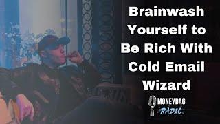 Brainwash Yourself to Be Rich With Cold Email Wizard