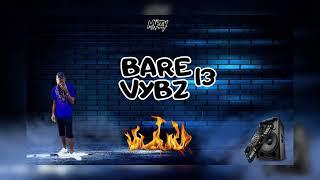 BARE VYBZ 13 - (DANCEHALL)