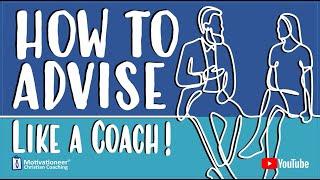 How To Advise Like a Coach