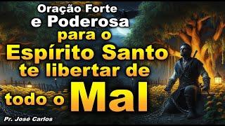 (()) ORAÇÃO FORTE E PODEROSA PARA O ESPÍRITO SANTO TE LIBERTAR DE TODO O MAL!